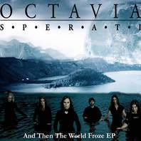 Octavia Sperati : ...And Then the World Froze